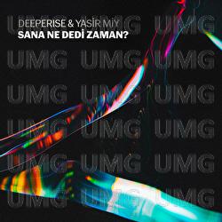 Sana Ne Dedi Zaman - Deeperise, Yasir Miy