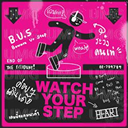 WATCH YOUR STEP - BUS