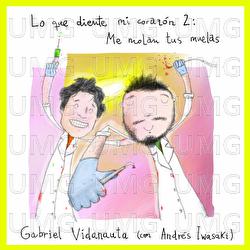 Lo que diente mi coraz&oacute;n 2: Me molan tus muelas - Gabriel Vidanauta, Andr&eacute;s Iwasaki