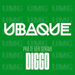 Pra Te Ver Sentar - UBAQUE, Diggo