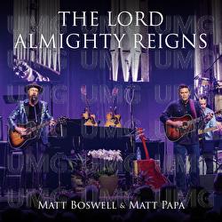 The Lord Almighty Reigns - Matt Boswell, Matt Papa