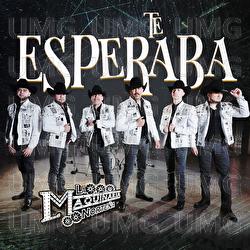 Te Esperaba - La Maquinaria Norteña