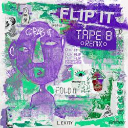 Flip It - Levity, Tape B, Dem Jointz