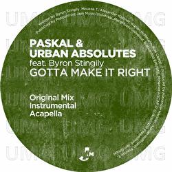 Gotta Make It Right - Paskal, Urban Absolutes, Byron Stingily