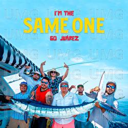 I'm The Same One - Go Ju&aacute;rez