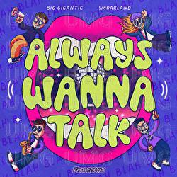 Always Wanna Talk - Big Gigantic, Smoakland