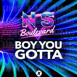 Boy You Gotta - NS Boulevard
