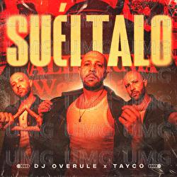 Su&eacute;ltalo - DJ Overule, Tayco