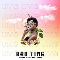 Bad Ting - Trinisha Browne, Jovian