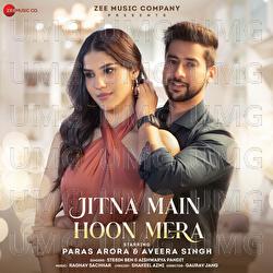 Jitna Main Hoon Mera - Stebin Ben, Aishwarya Pandit, Raghav Sachar