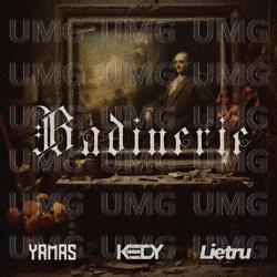 Badinerie - KEDY, YAMAS, Lietru