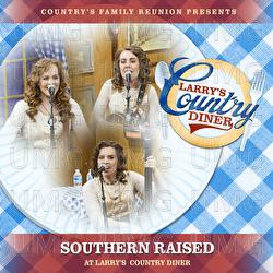 Southern Raised at Larry's Country Diner - Country's Family Reunion, Southern Raised