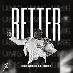 Better - Cross Worship, KJ Scriven