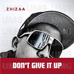 Don't Give It Up! - Zhizaa