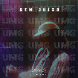 Sem Ju&iacute;zo - Zara G, Michel