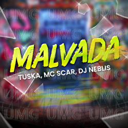 Malvada - TUSKA, MC Scar, DJ Neblis