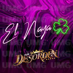 El Naya - Grupo Desorden