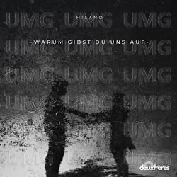 Warum gibst du uns auf - Milano