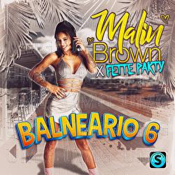 Balneario 6 - Malin Brown, Fette Party