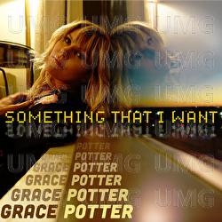 Something That I Want - Grace Potter