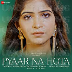 Pyaar Na Hota - Prateeksha Srivastava, Sushant Shankar
