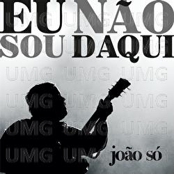 Eu N&atilde;o Sou Daqui - Jo&atilde;o S&oacute;