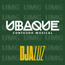 Seja Rara - UBAQUE, Dja Luz