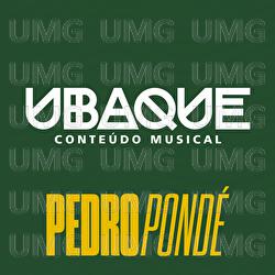 Voc&ecirc; Vicia - UBAQUE, Pedro Pond&eacute;
