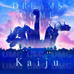Kaiju - DREAMS COME TRUE
