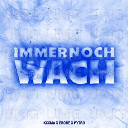 Immer Noch Wach - KXXMA, erob&eacute;, Pytro