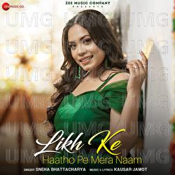 Likh Ke Haatho Pe Mera Naam - Sneha Bhattacharya, Kausar Jamot