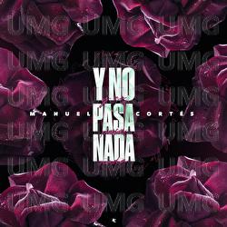 Y no pasa nada - Manuel Cort&eacute;s