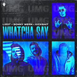 Whatcha Say - LIZOT, Sonny Wern, Kickbait