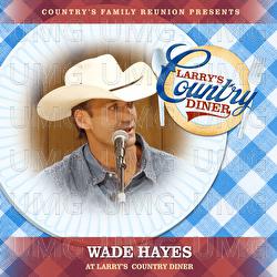 Wade Hayes at Larry's Country Diner - Country's Family Reunion, Wade Hayes