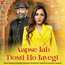 Aapse Jab Dosti Ho Jayegi - Neeti Mohan, Mohan Kannan, Shamir Tandon