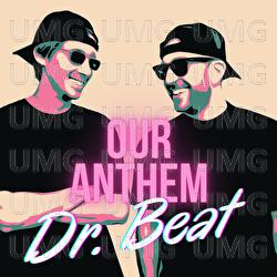 Dr. Beat - Our Anthem