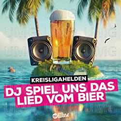 DJ Spiel uns das Lied vom Bier - Kreisligahelden
