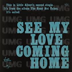 See My Love Coming Home - Little Albert