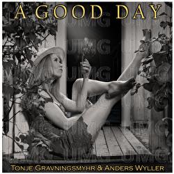 A Good Day - Tonje Gravningsmyhr, Anders Wyller