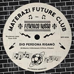 Dio Perdona Rigan&ograve; - Materazi Future Club, Federico Russo