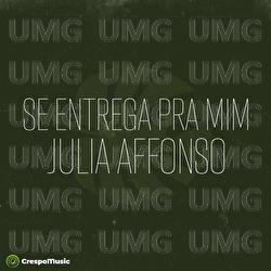 Se Entrega Pra Mim - J&uacute;lia Affonso, Crespo Music