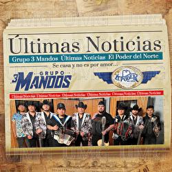 &Uacute;ltimas Noticias - Grupo 3 Mandos, El Poder Del Norte