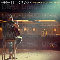 In Case You Didn't Know - Brett Young