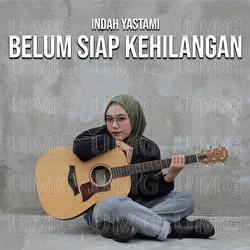 Belum Siap Kehilangan - Indah Yastami