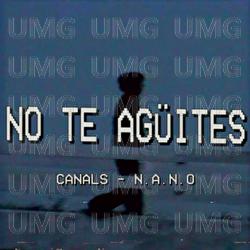 No Te Ag&uuml;ites - Canals, n.a.n.o