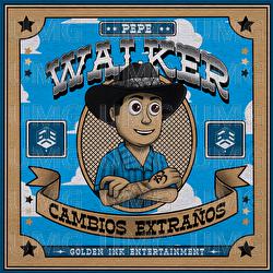 Cambios Extra&ntilde;os - Pepe Walker