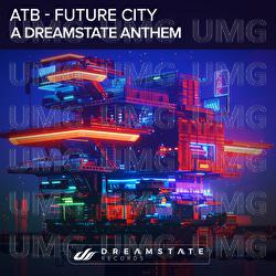 Future City (A Dreamstate Anthem) - ATB