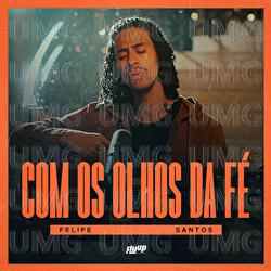 Com Os Olhos Da F&eacute; - Felipe Santos, Flyup Digital