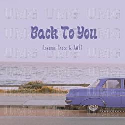 Back To You - Roxanne Grace, AWZY