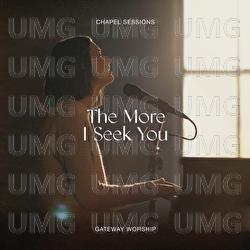 The More I Seek You - Gateway Worship, Jessie Harris